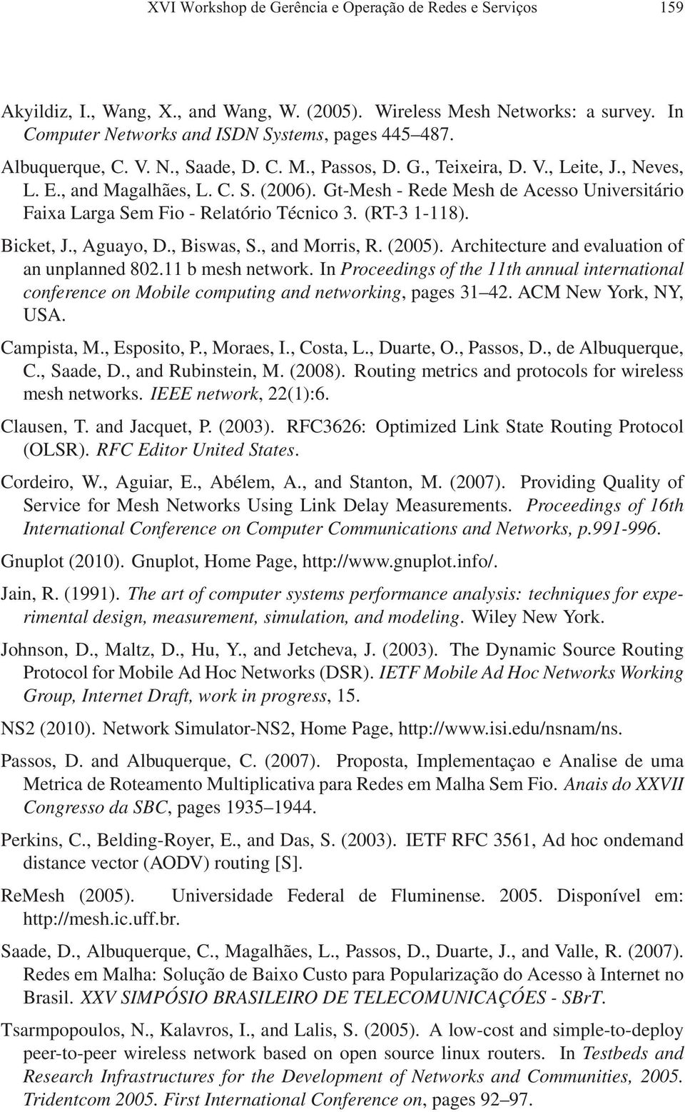 Gt-Mesh - Rede Mesh de Acesso Universitário Faixa Larga Sem Fio - Relatório Técnico 3. (RT-3 1-118). Bicket, J., Aguayo, D., Biswas, S., and Morris, R. (2005).