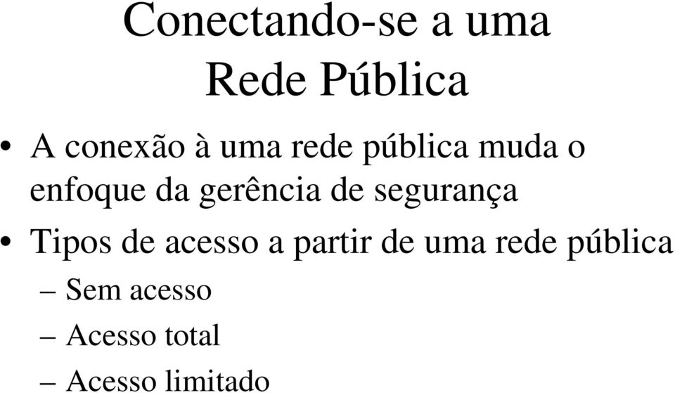 segurança Tipos de acesso a partir de uma rede