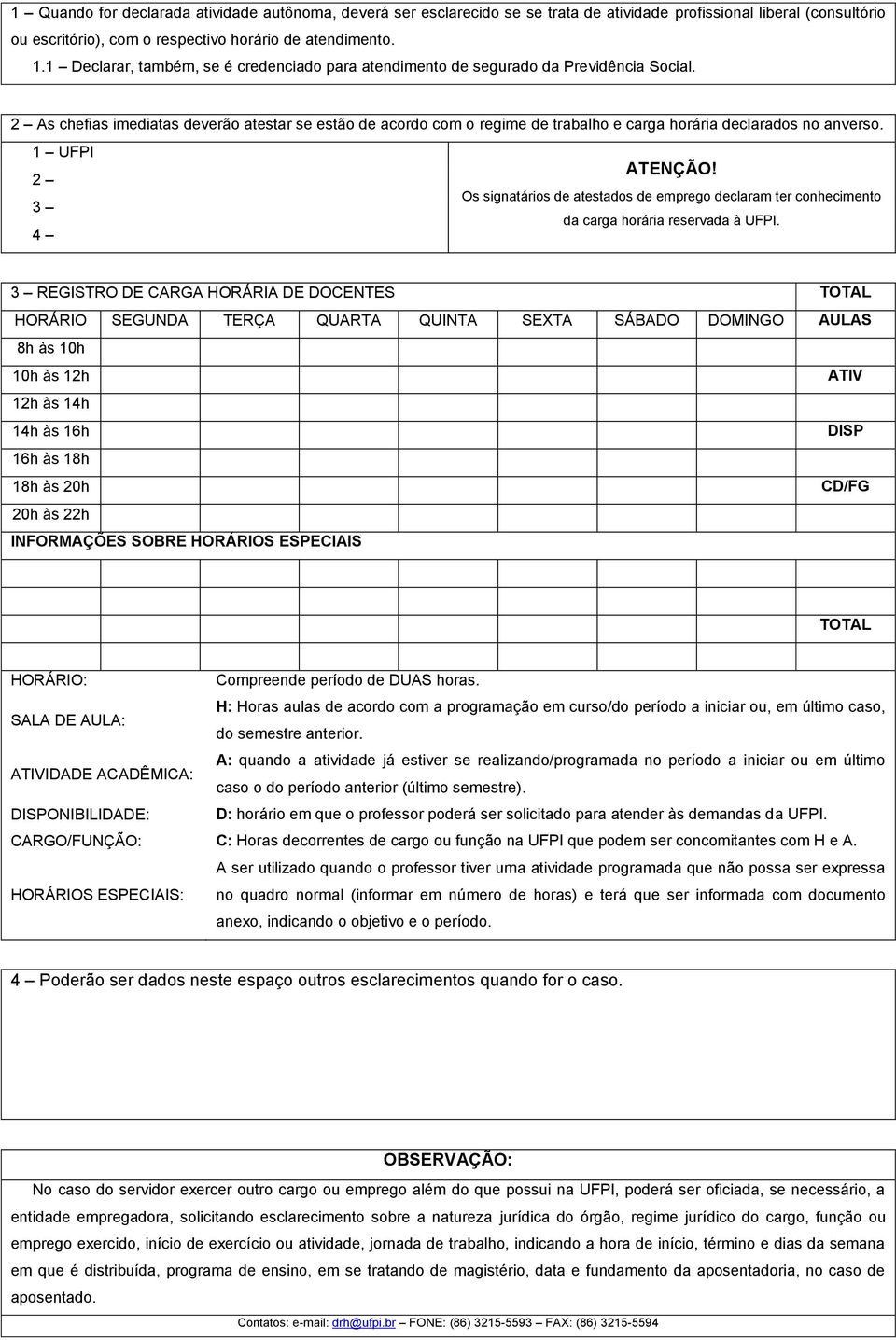 2 As chefias imediatas deverão atestar se estão de acordo com o regime de trabalho e carga horária declarados no anverso. 1 UFPI ATENÇÃO!