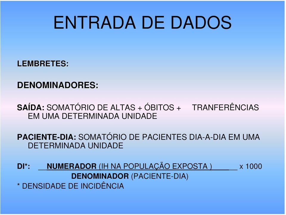 DE PACIENTES DIA-A-DIA EM UMA DETERMINADA UNIDADE DI*: NUMERADOR (IH NA