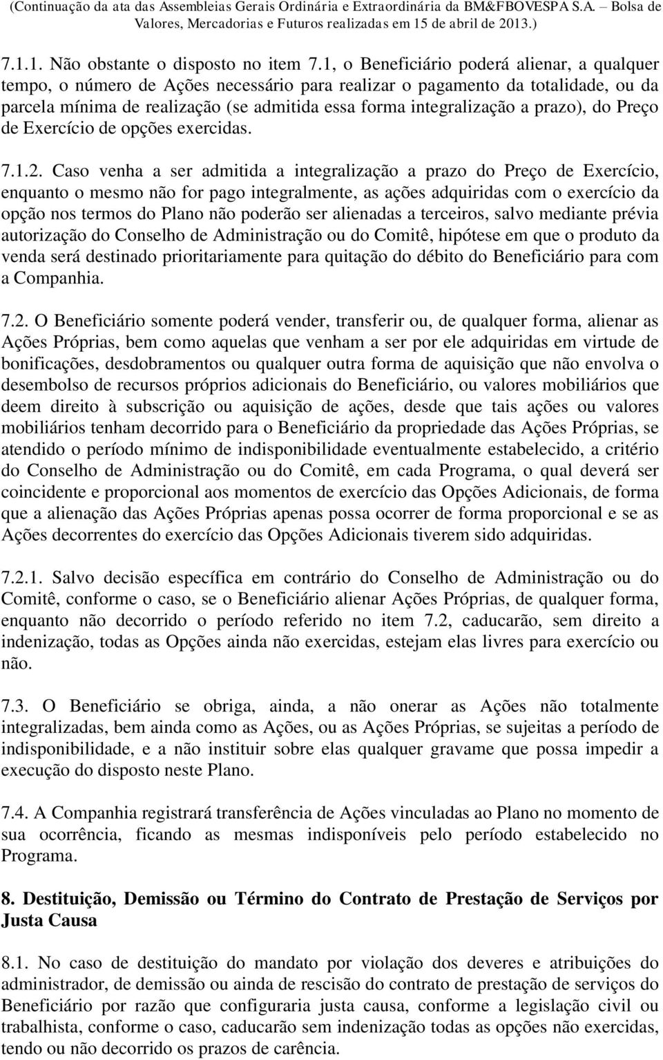 prazo), do Preço de Exercício de opções exercidas. 7.1.2.