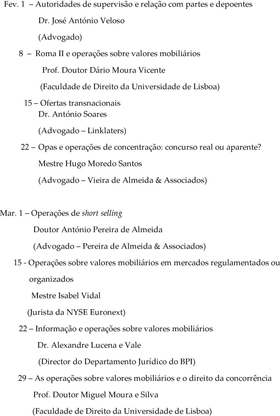 Mestre Hugo Moredo Santos (Advogado Vieira de Almeida & Associados) Mar.