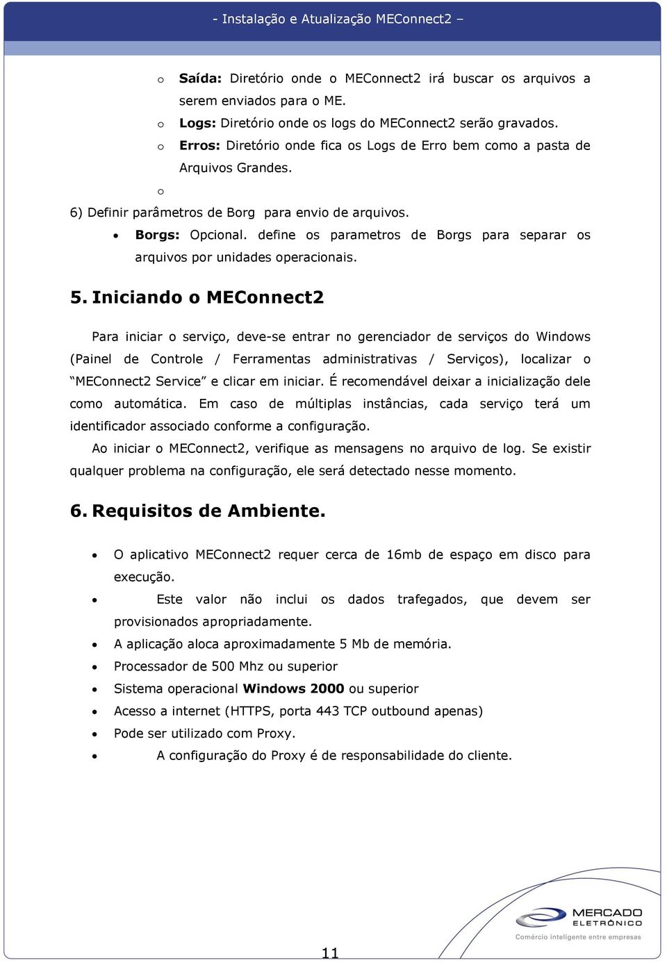 define os parametros de Borgs para separar os arquivos por unidades operacionais. 5.