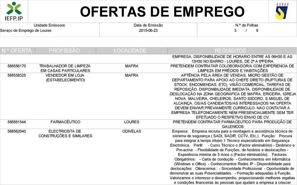 PRETENDEM CONTRATAR COLOBORADOR/A COM EXPERIENCIA DE LIMPEZA EM PRÉDIOS E HABITAÇÕES APTÊNCIA PELA ÀREA DE VENDAS, MICRO GESTÃO DE DEPARTAMENTO PARA APOIO AO CHEFE DIRETO (RUPTURAS DE STOCK,