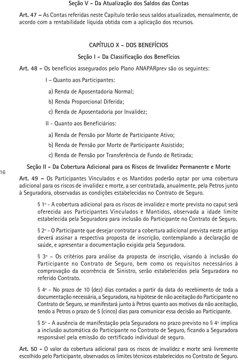 CAPÍTULO X - DOS BENEFÍCIOS Seção I - Da Classificação dos Benefícios Art.