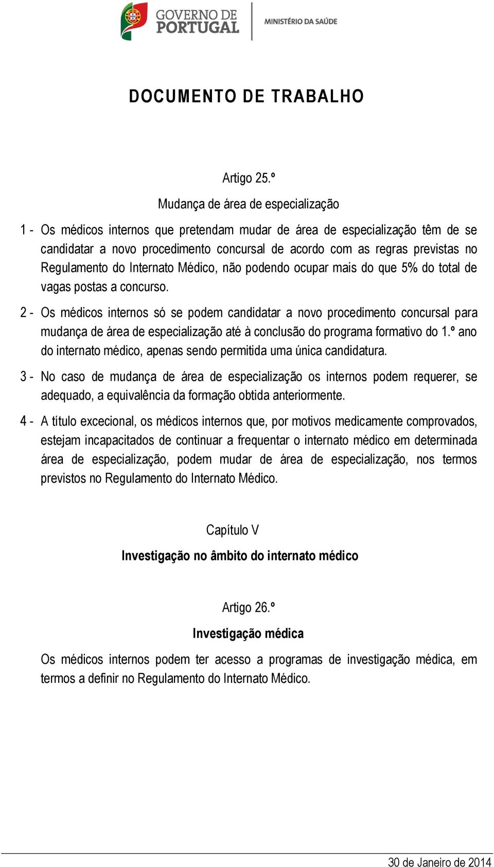 Regulamento do Internato Médico, não podendo ocupar mais do que 5% do total de vagas postas a concurso.