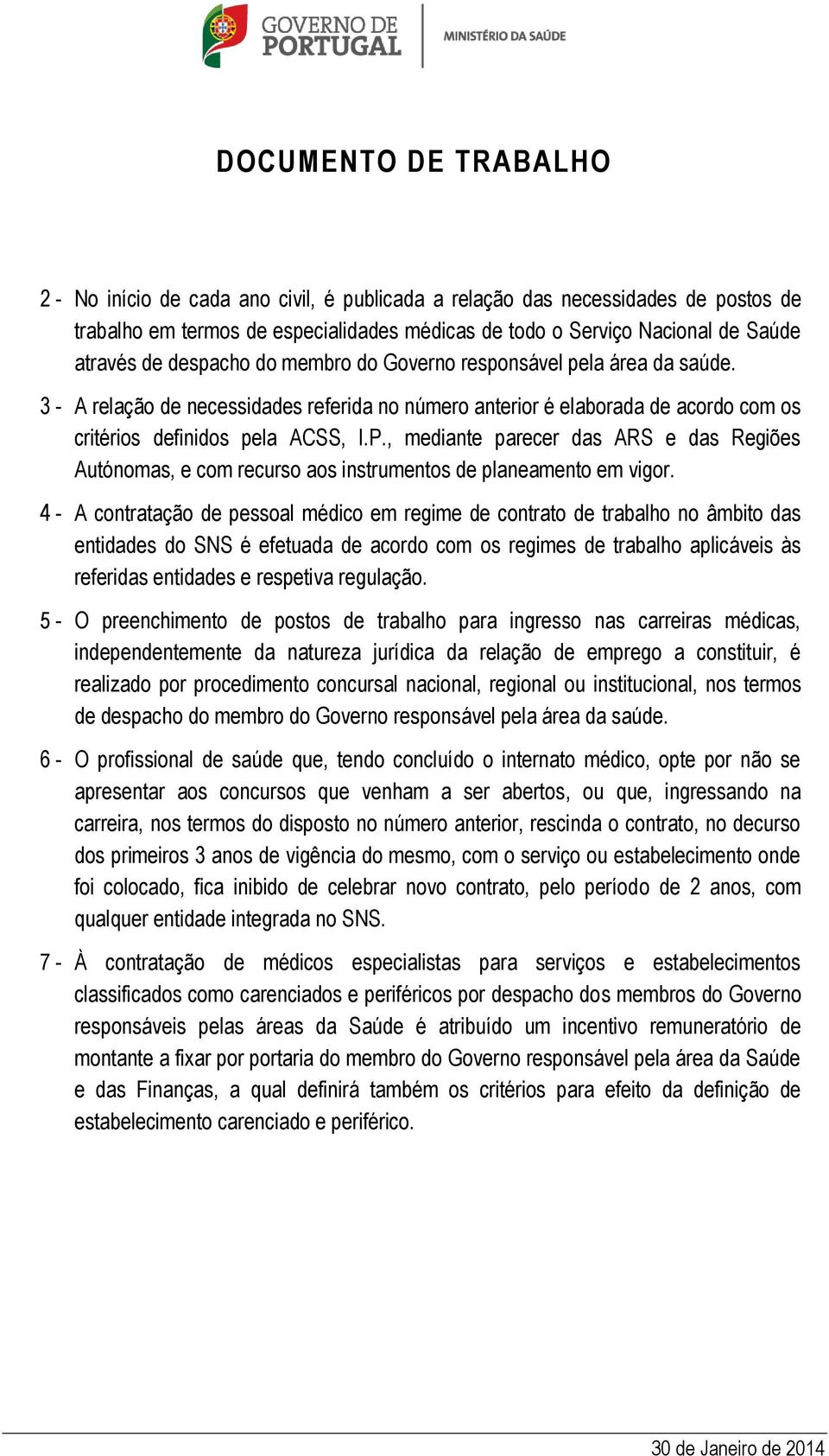 , mediante parecer das ARS e das Regiões Autónomas, e com recurso aos instrumentos de planeamento em vigor.