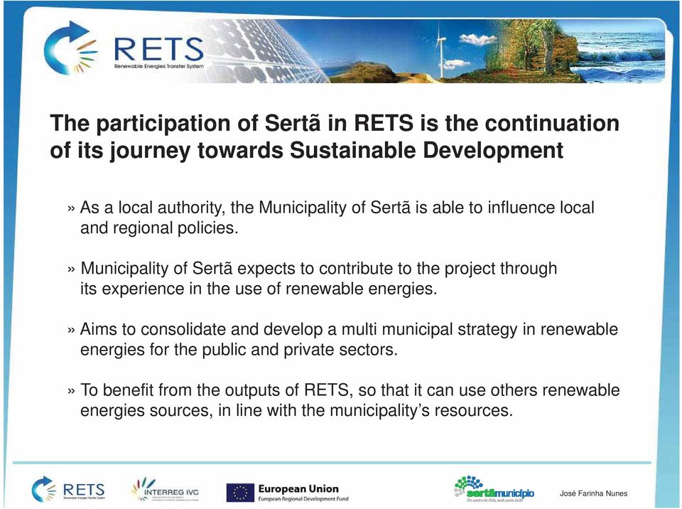 » Municipality of Sertã expects to contribute to the project through its experience in the use of renewable energies.