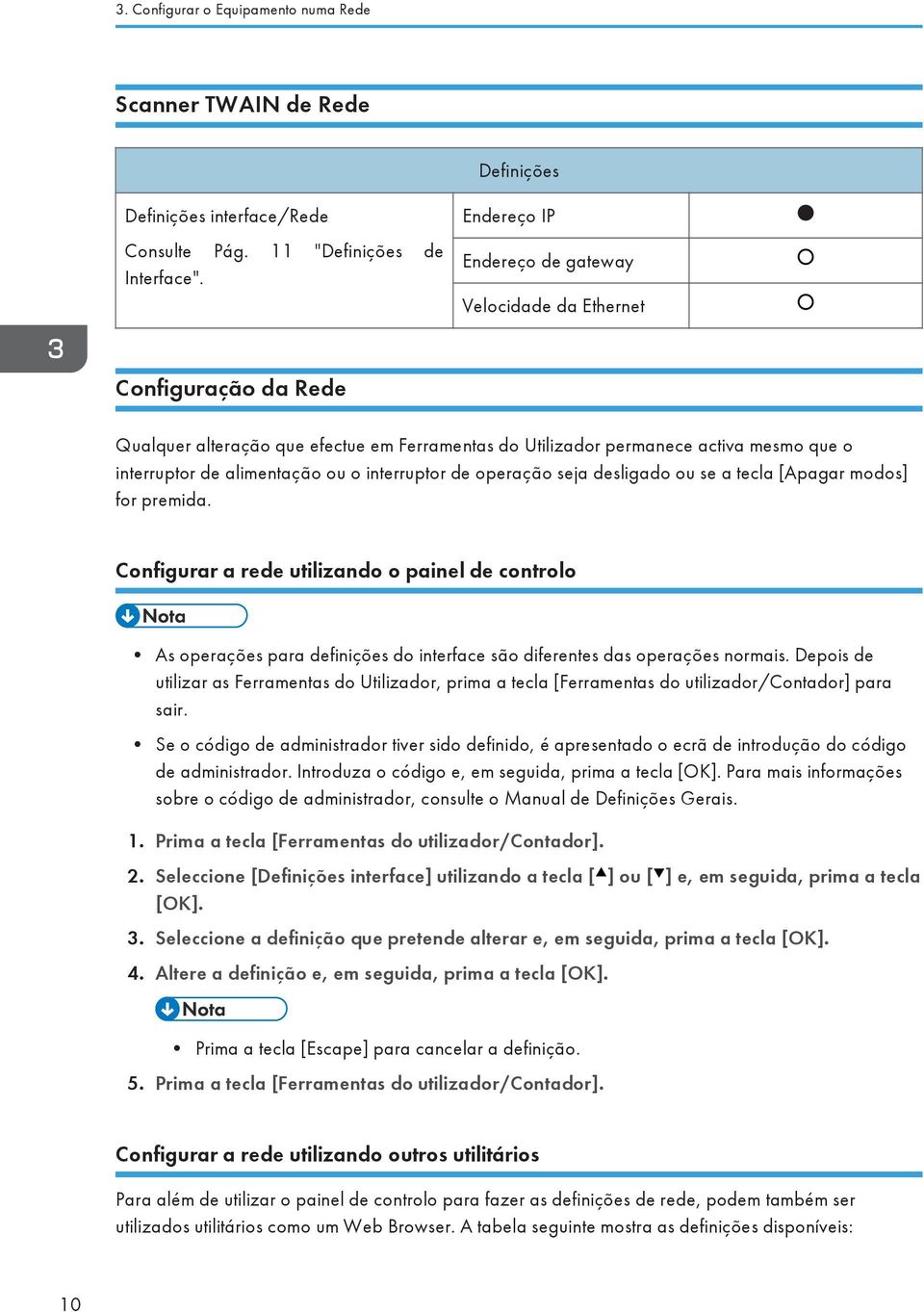 interruptor de operação seja desligado ou se a tecla [Apagar modos] for premida.