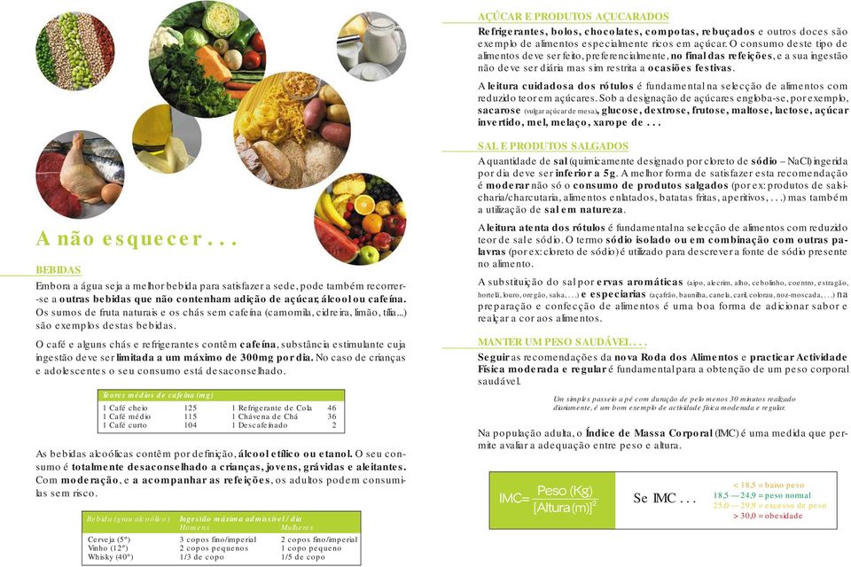 A leitura cuidadosa dos rótulos é fundamental na selecção de alimentos com reduzido teor em açúcares.