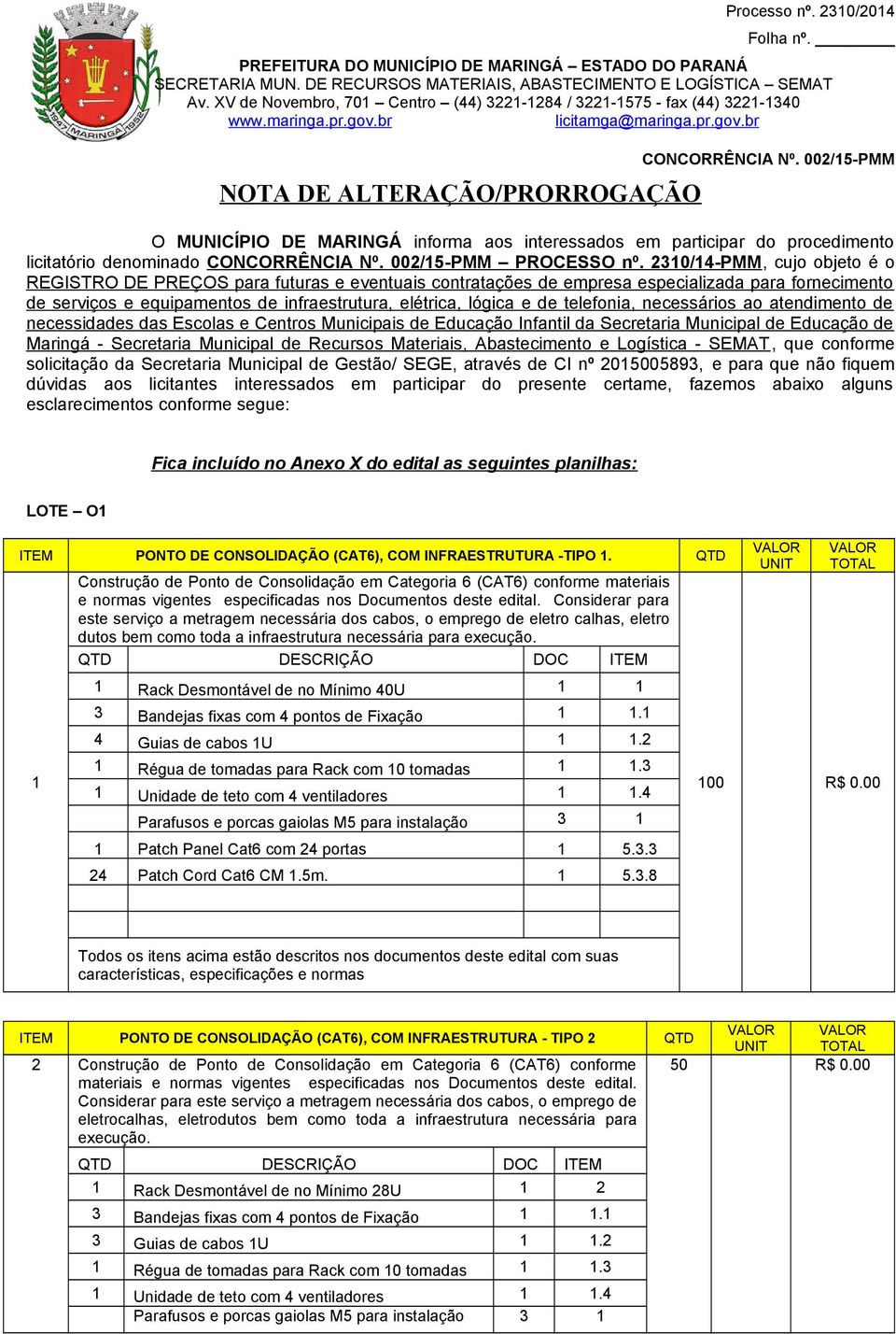 telefonia, necessários ao atendimento de necessidades das Escolas e Centros Municipais de Educação Infantil da Secretaria Municipal de Educação de Maringá - Secretaria Municipal de Recursos