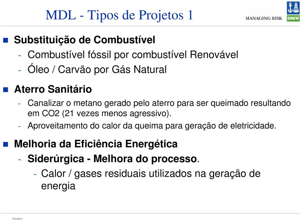 CO2 (21 vezes menos agressivo). - Aproveitamento do calor da queima para geração de eletricidade.