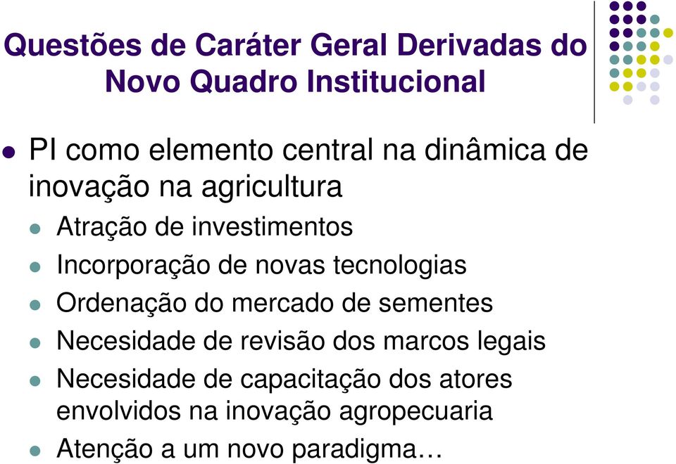 tecnologias Ordenação do mercado de sementes Necesidade de revisão dos marcos legais