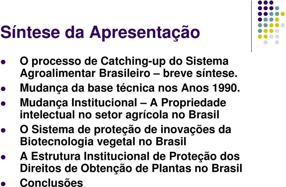 Mudança Institucional A Propriedade intelectual no setor agrícola no Brasil O Sistema de