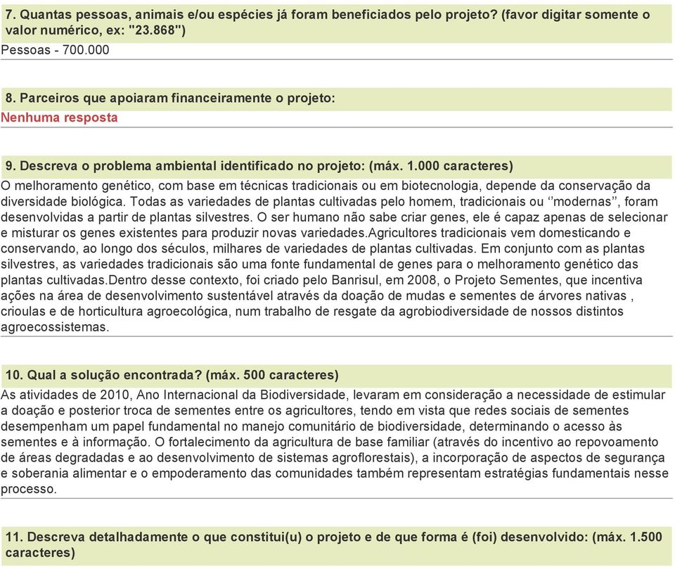 000 caracteres) O melhoramento genético, com base em técnicas tradicionais ou em biotecnologia, depende da conservação da diversidade biológica.