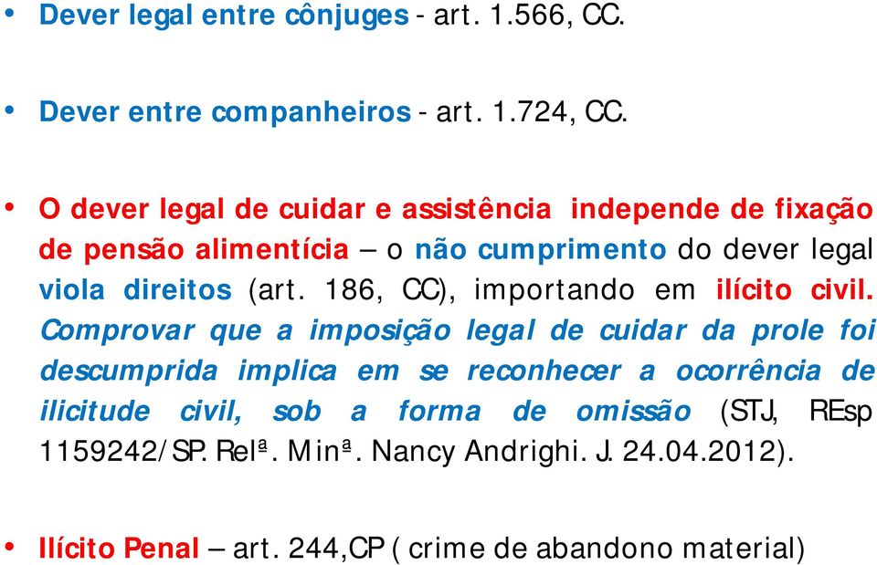 (art. 186, CC), importando em ilícito civil.