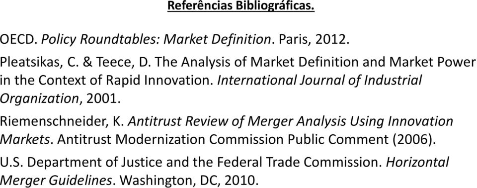 International Journal of Industrial Organization, 2001. Riemenschneider, K.