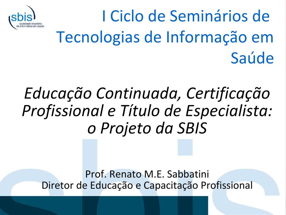 Título de Especialista: o Projeto da SBIS Prof. Renato M.