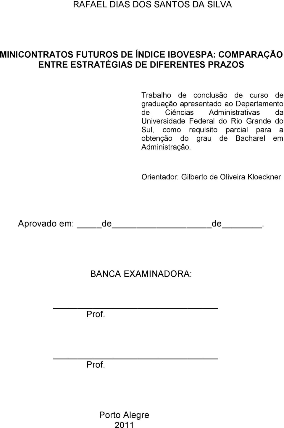 Administrativas da Universidade Federal do Rio Grande do Sul, como requisito parcial para a obtenção do grau de