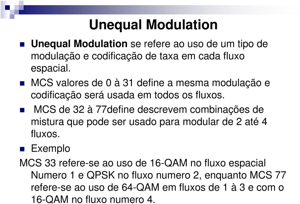 MCS de 32 à 77define descrevem combinações de mistura que pode ser usado para modular de 2 até 4 fluxos.