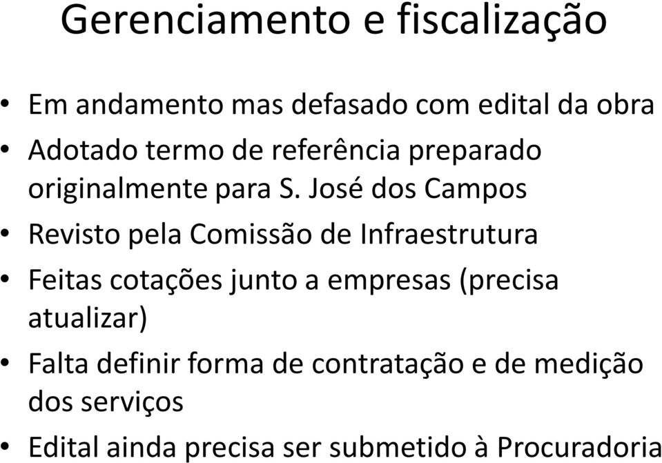 José dos Campos Revisto pela Comissão de Infraestrutura Feitas cotações junto a empresas