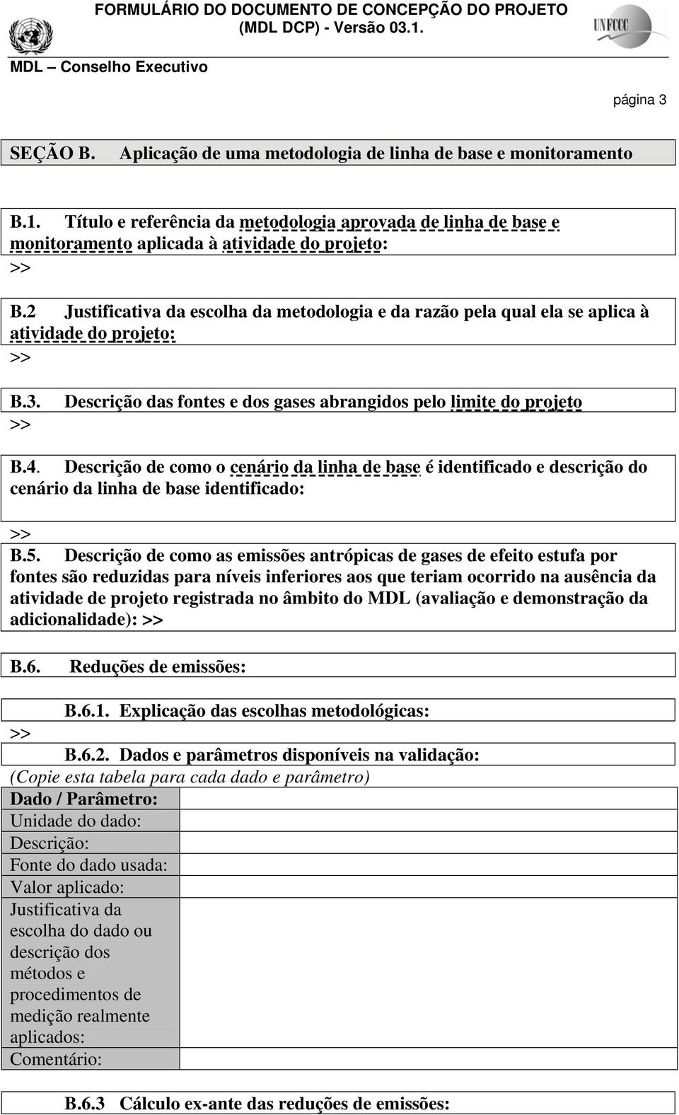 Descrição de como o cenário da linha de base é identificado e descrição do cenário da linha de base identificado: B.5.