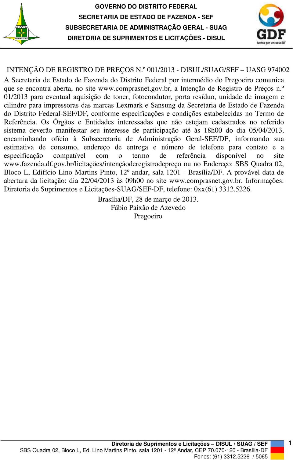 º 01/2013 para eventual aquisição de toner, fotocondutor, porta resíduo, unidade de imagem e cilindro para impressoras das marcas Lexmark e Sansung da Secretaria de Estado de Fazenda do Distrito