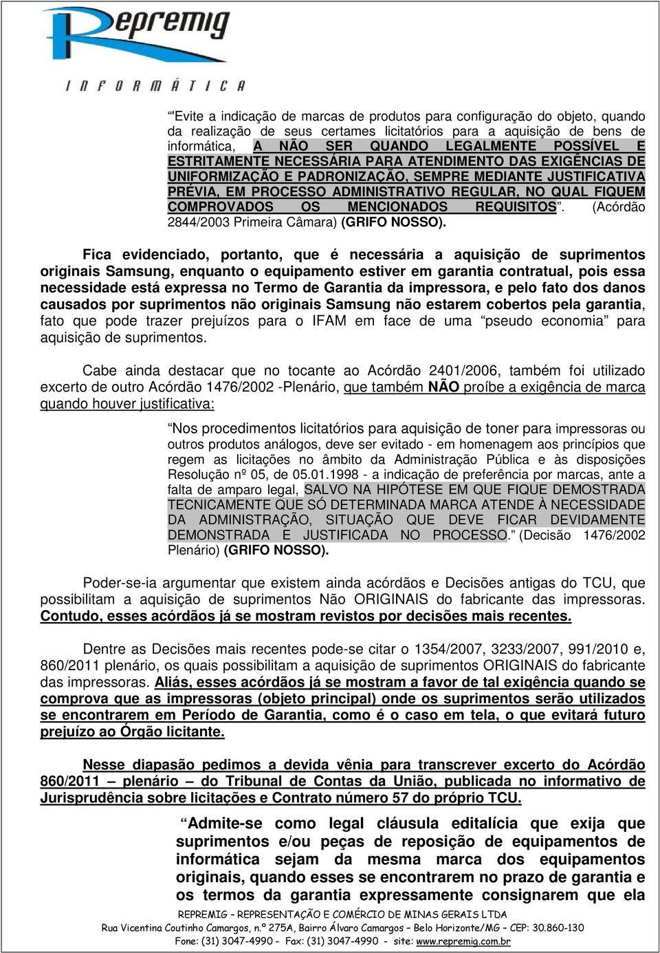 MENCIONADOS REQUISITOS. (Acórdão 2844/2003 Primeira Câmara) (GRIFO NOSSO).