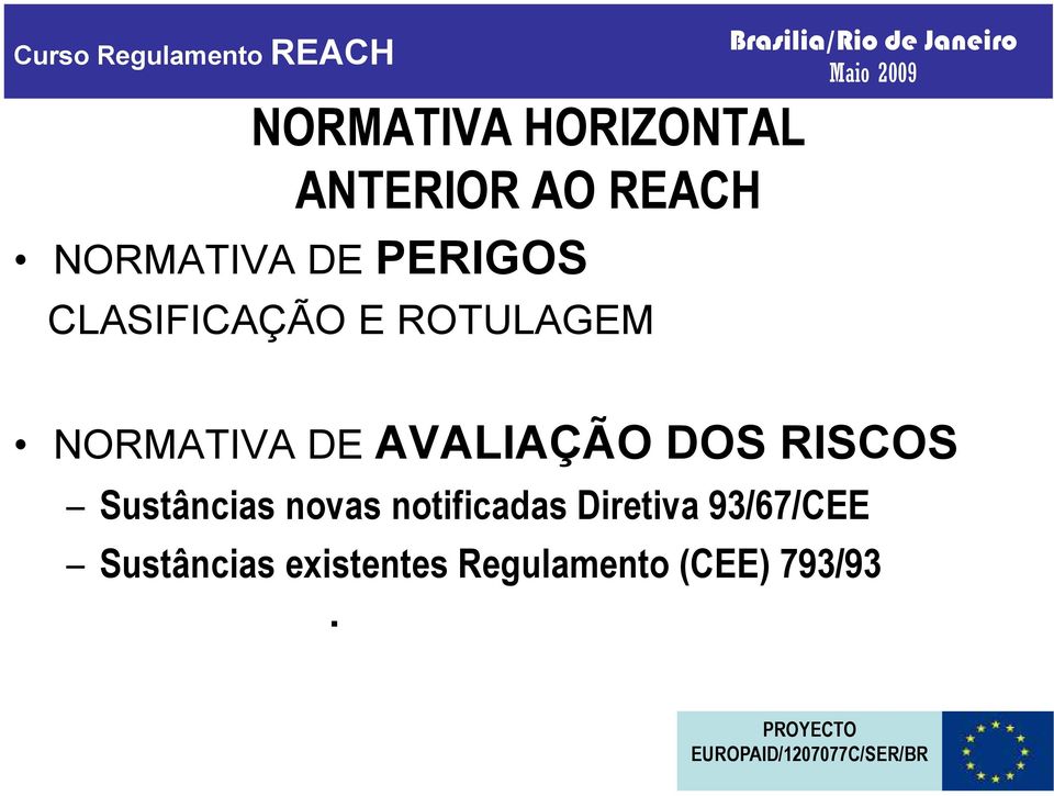 AVALIAÇÃO DOS RISCOS Sustâncias novas notificadas