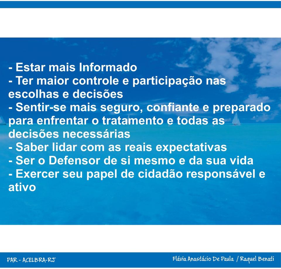 tratamento e todas as decisões necessárias - Saber lidar com as reais