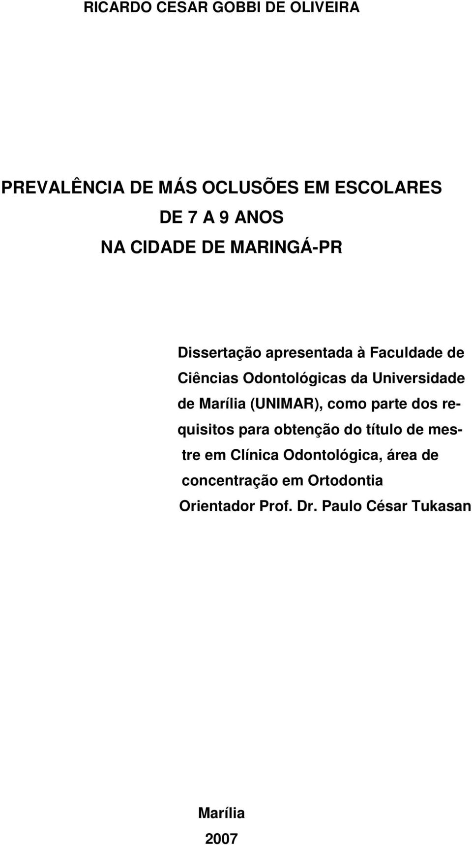 Universidade de Marília (UNIMAR), como parte dos requisitos para obtenção do título de mestre