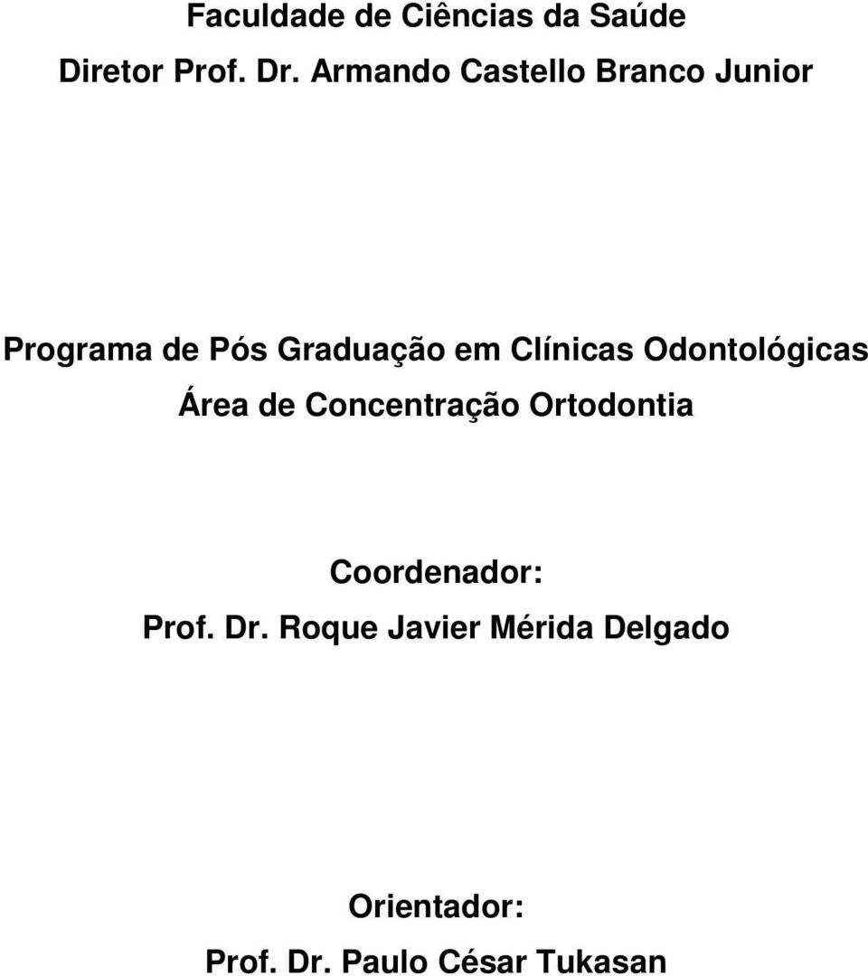 Clínicas Odontológicas Área de Concentração Ortodontia