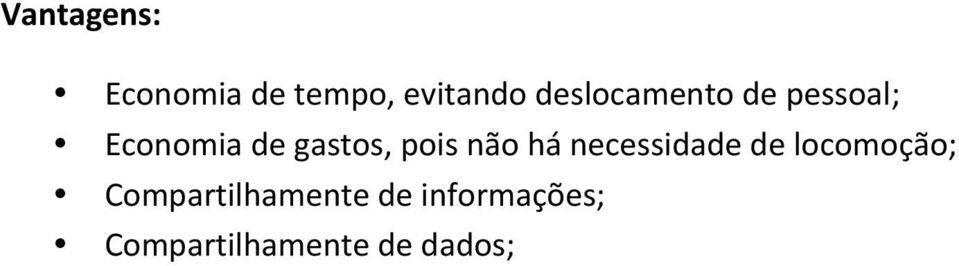 pois não há necessidade de locomoção;