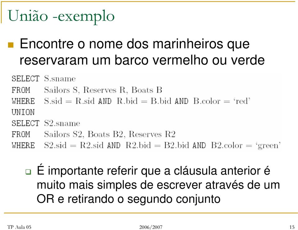 referir que a cláusula anterior é muito mais