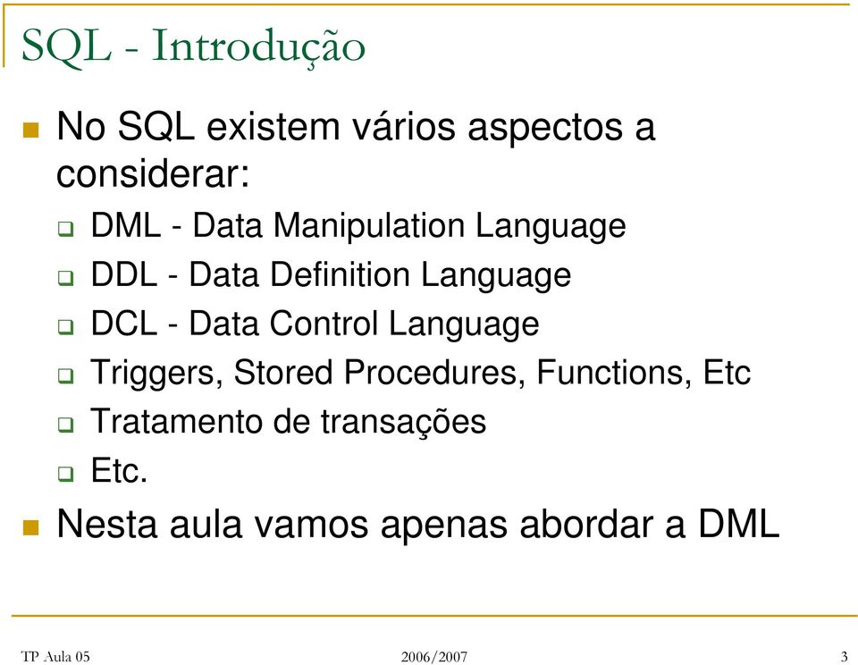 Data Control Language Triggers, Stored Procedures, Functions,