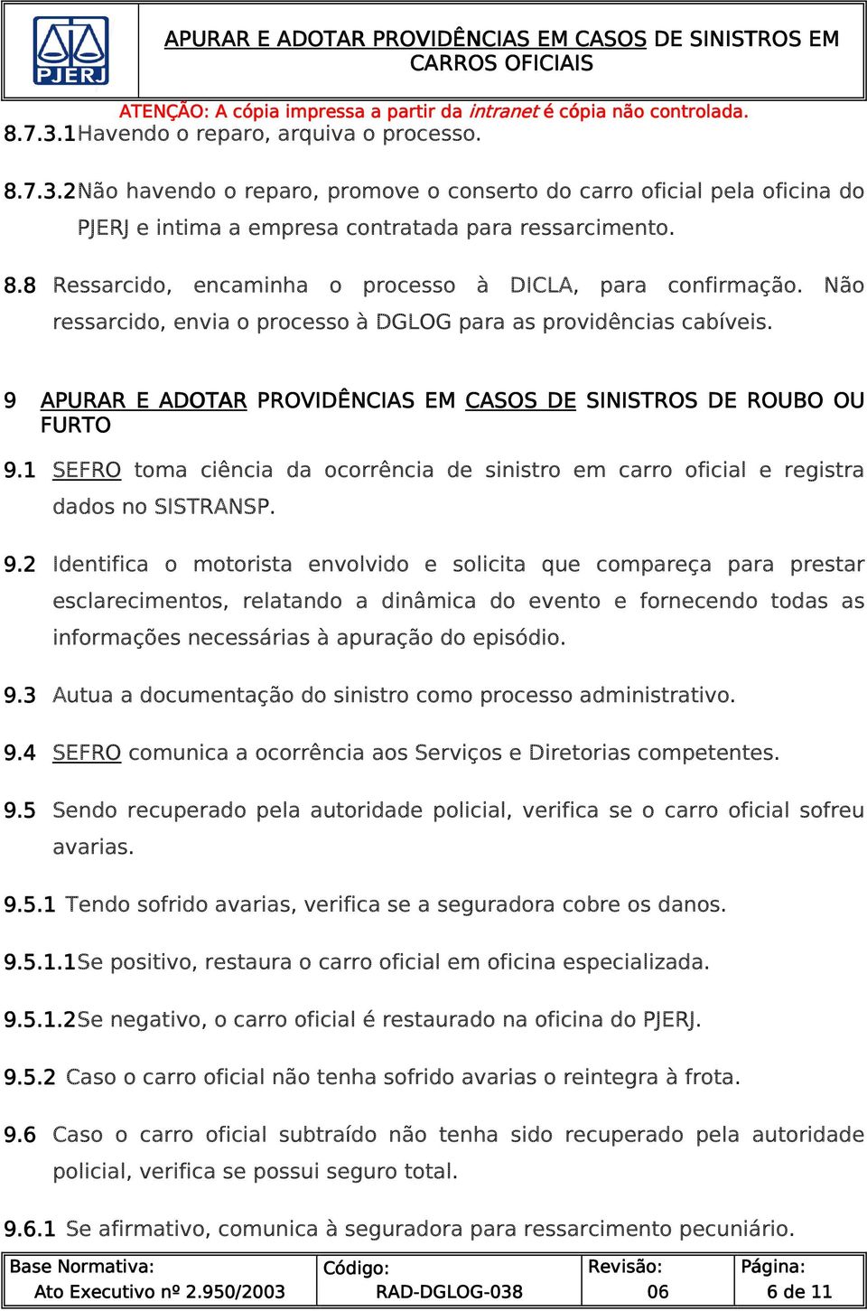 1 SEFRO toma ciência da ocorrência de sinistro em carro oficial e registra dados no SISTRANSP. 9.