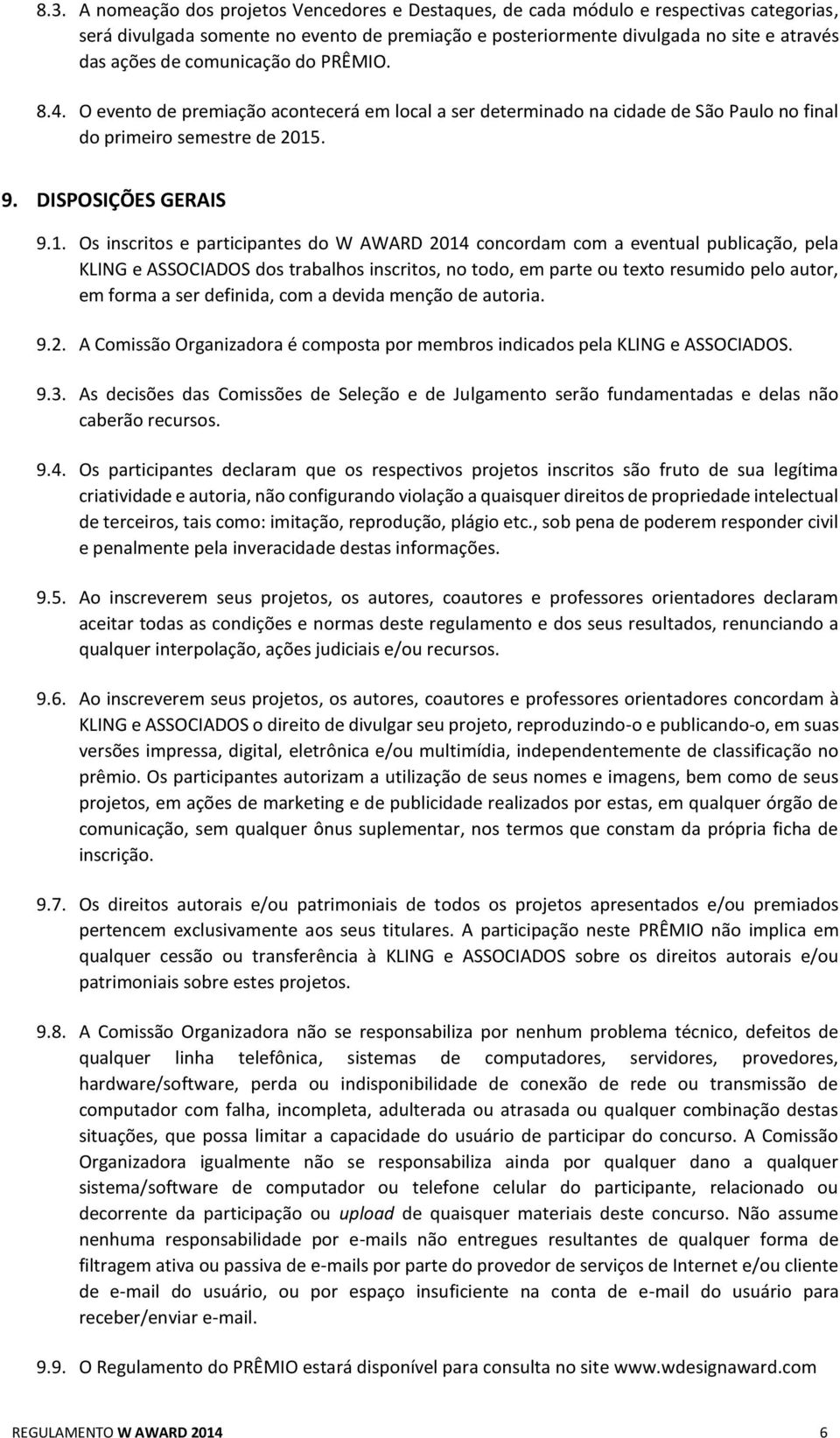 . 9. DISPOSIÇÕES GERAIS 9.1.