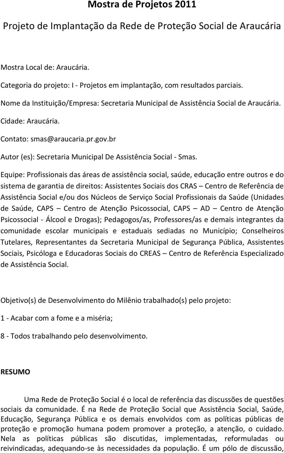 br Autor (es): Secretaria Municipal De Assistência Social - Smas.