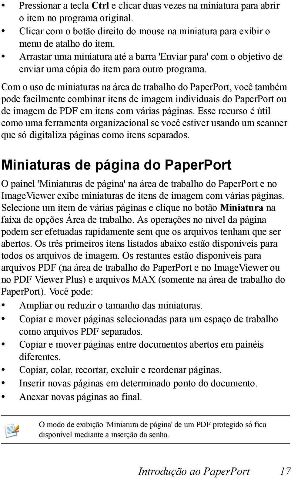 Com o uso de miniaturas na área de trabalho do PaperPort, você também pode facilmente combinar itens de imagem individuais do PaperPort ou de imagem de PDF em itens com várias páginas.