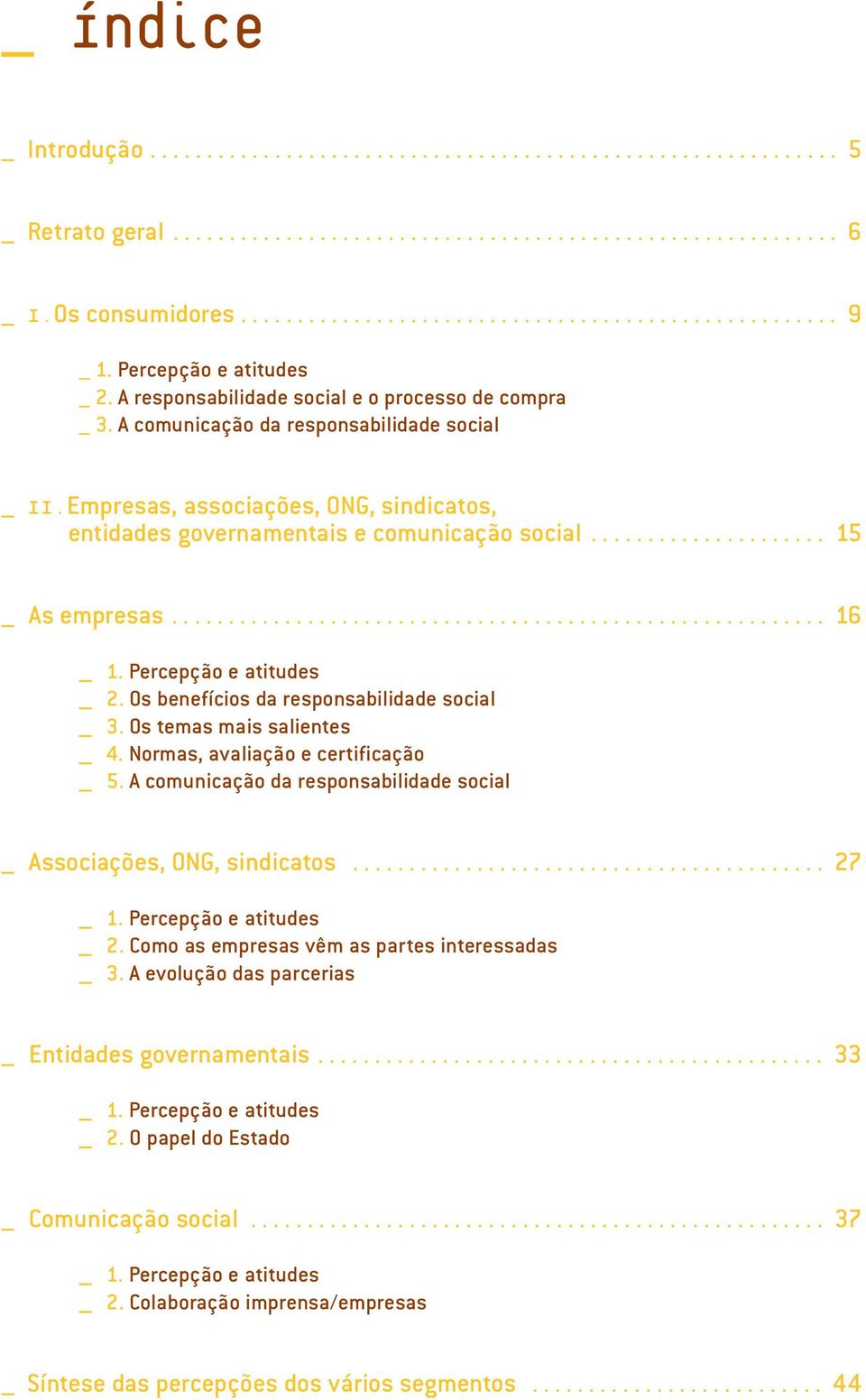 .................... 15 _ As empresas.......................................................... 16 _ 2. Os benefícios da responsabilidade social _ 3. Os temas mais salientes _ 4.