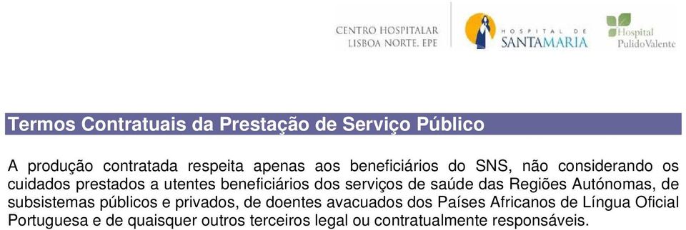 de saúde das Regiões Autónomas, de subsistemas públicos e privados, de doentes avacuados dos Países