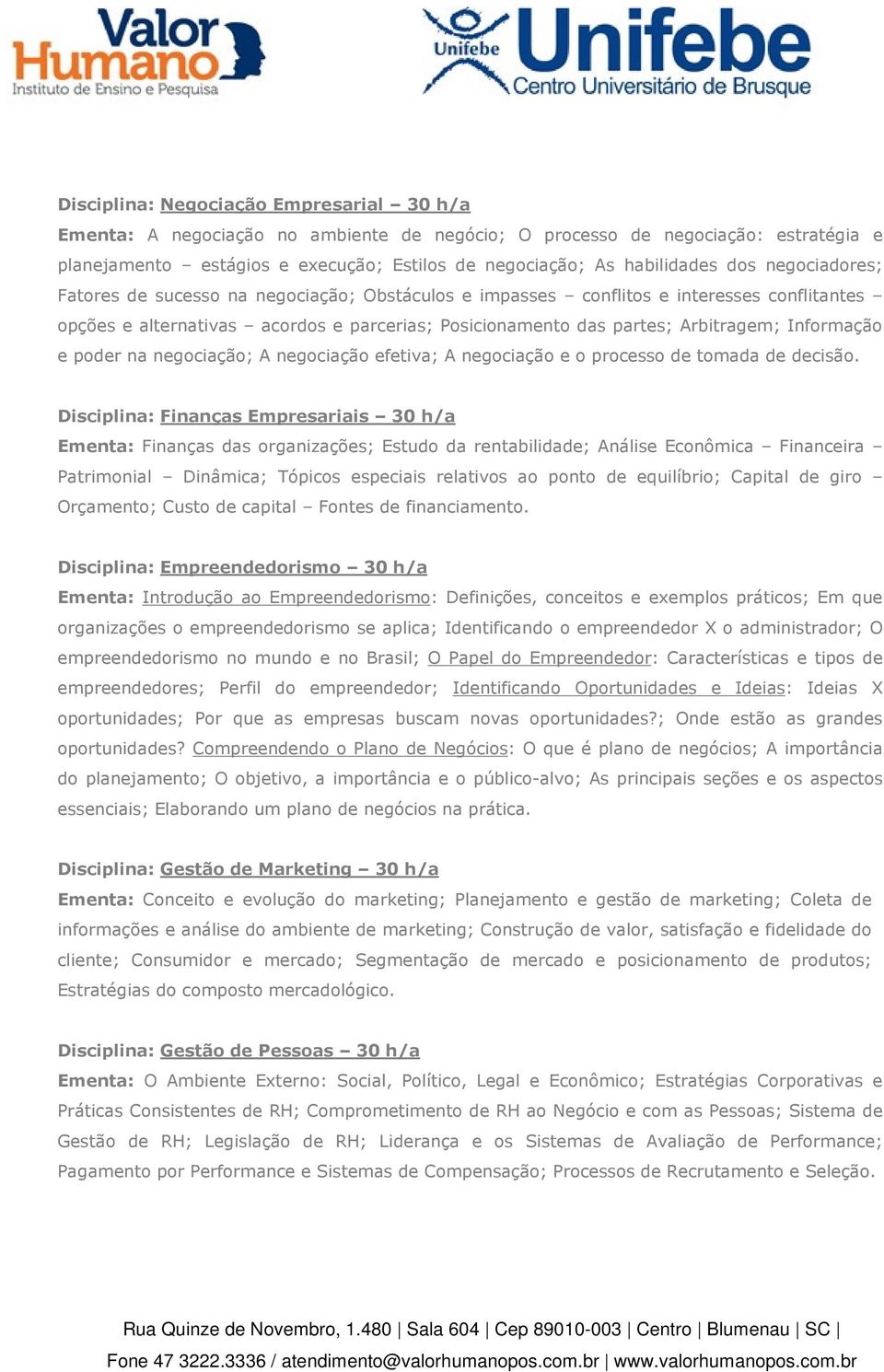 Informação e poder na negociação; A negociação efetiva; A negociação e o processo de tomada de decisão.