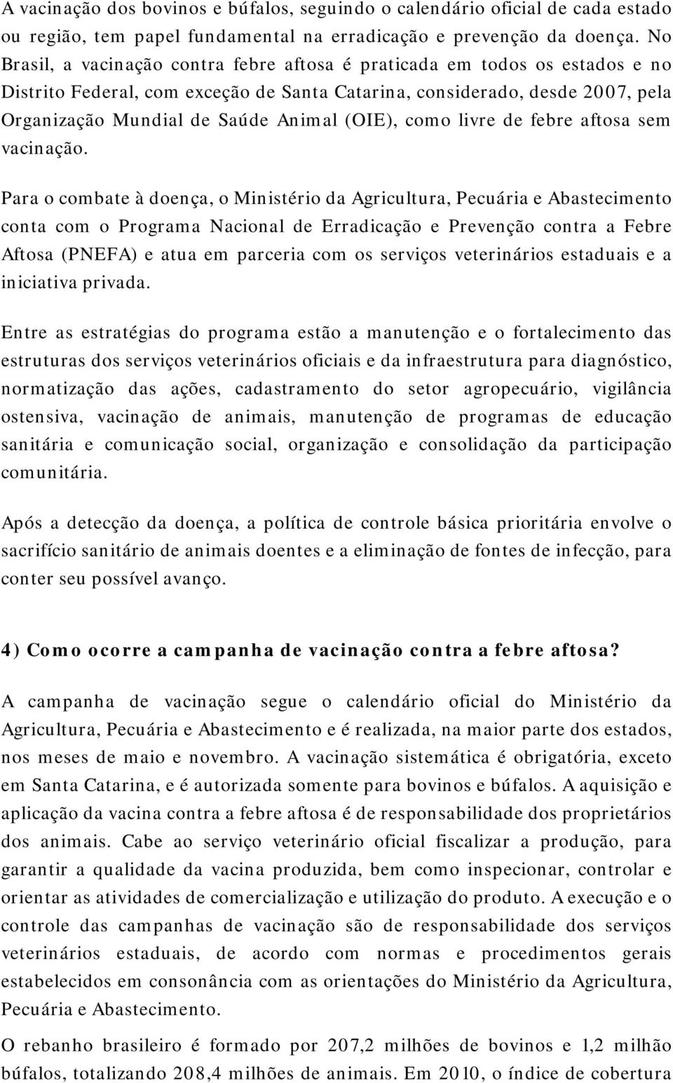 (OIE), como livre de febre aftosa sem vacinação.