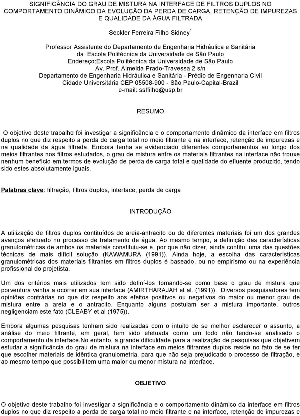 ssor Assistente do Departamento de Engenharia Hidráulica e Sanitária da Escola Politécnica da Universidade de São Paulo Endereço:Escola Politécnica da Universidade de São Paulo Av. Prof.