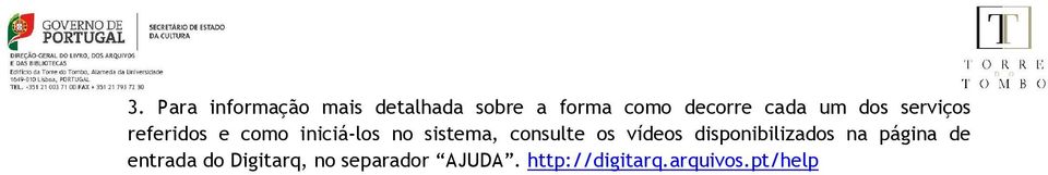 consulte os vídeos disponibilizados na página de entrada do