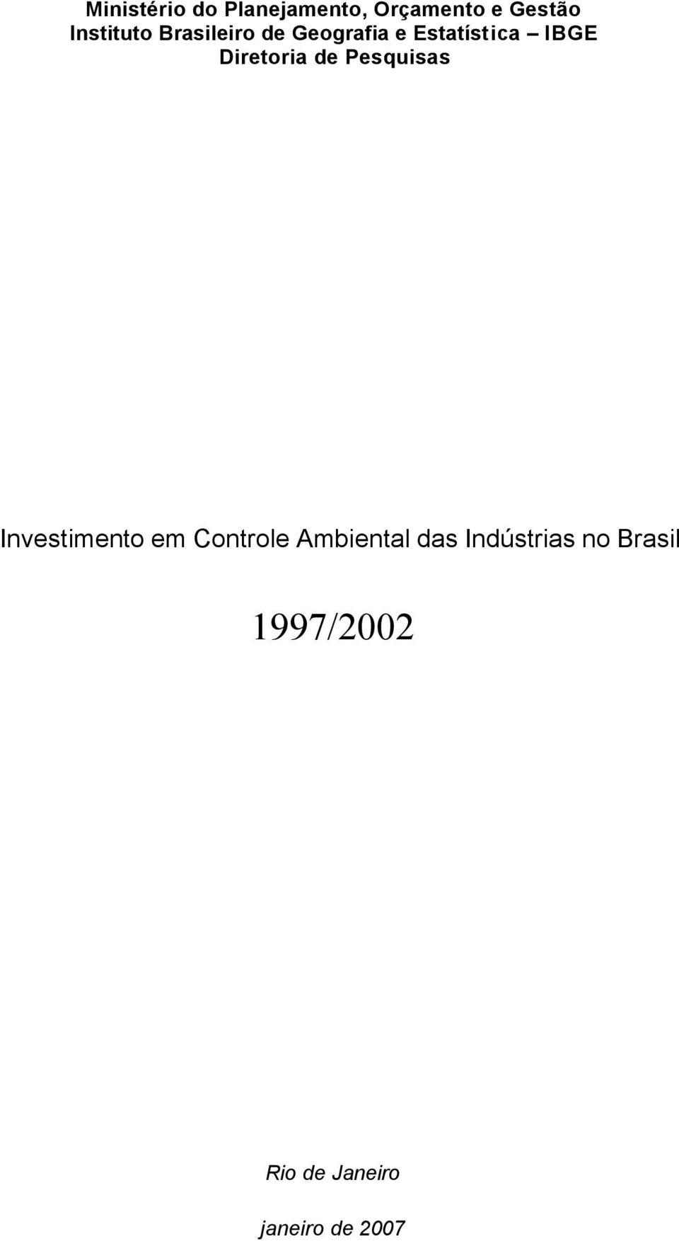 Diretoria de Pesquisas Investimento em Controle