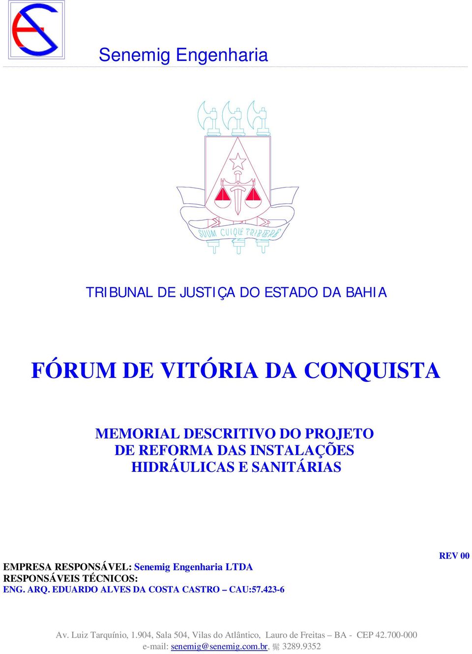 E SANITÁRIAS EMPRESA RESPONSÁVEL: Senemig Engenharia LTDA