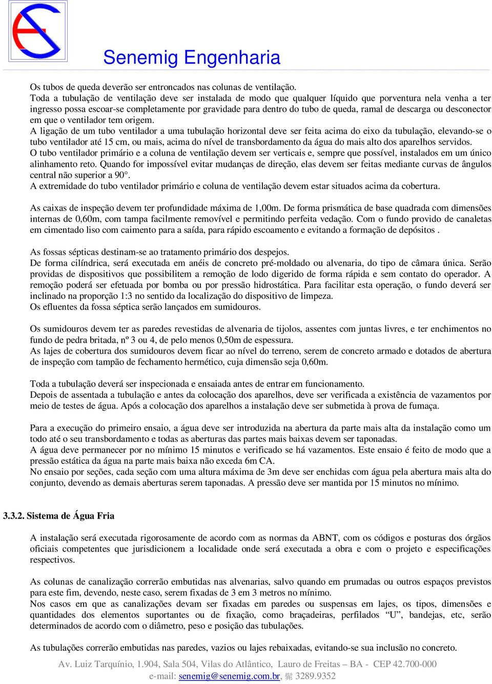 de descarga ou desconector em que o ventilador tem origem.