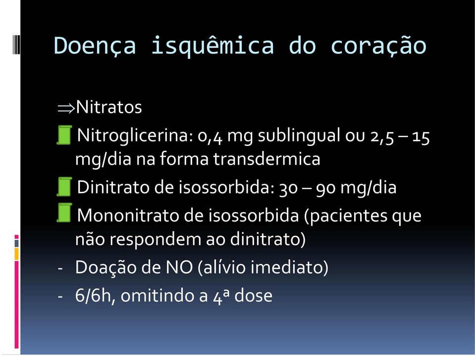 Mononitratode isossorbida(pacientes que não respondem ao