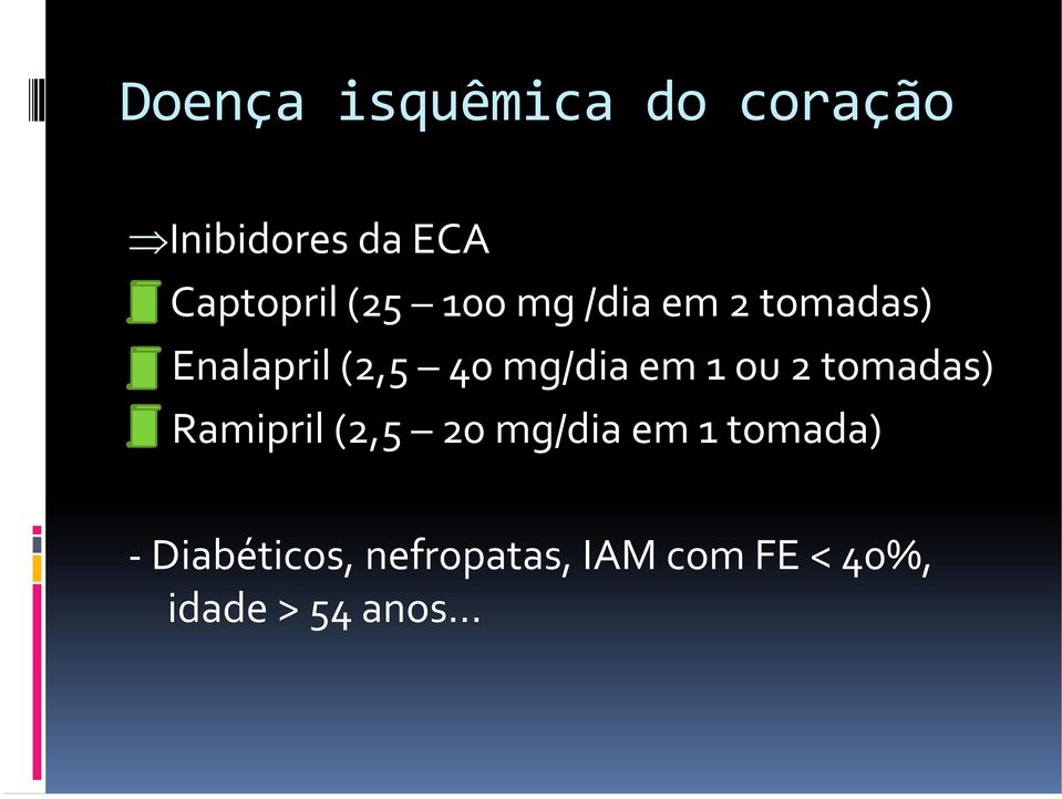 tomadas) Ramipril(2,5 20 mg/dia em 1 tomada)